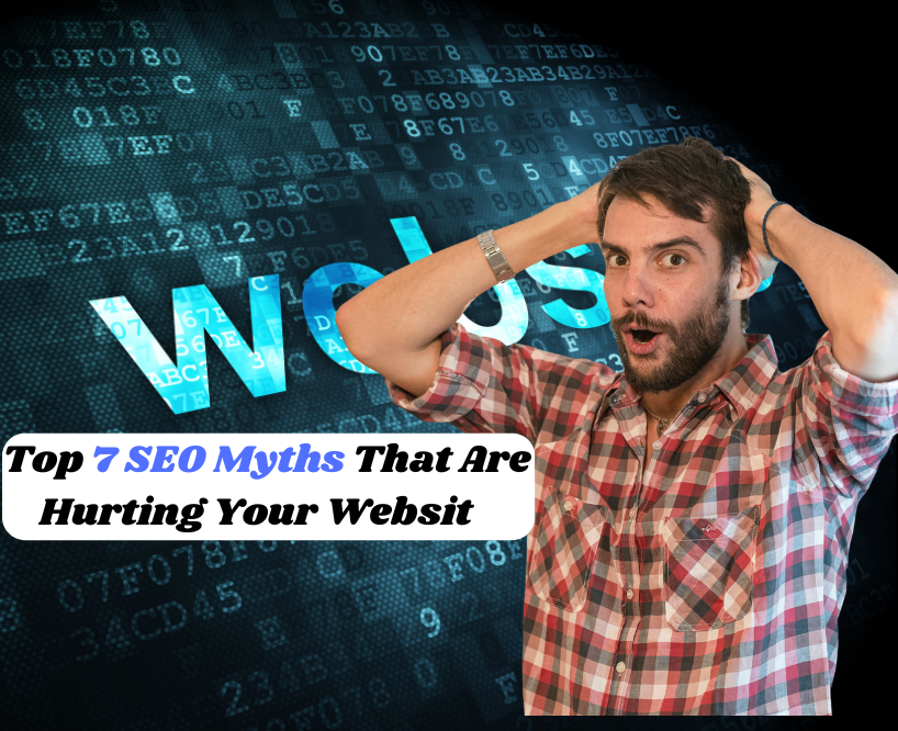 Top 7 SEO Myths That Are Hurting Your Website